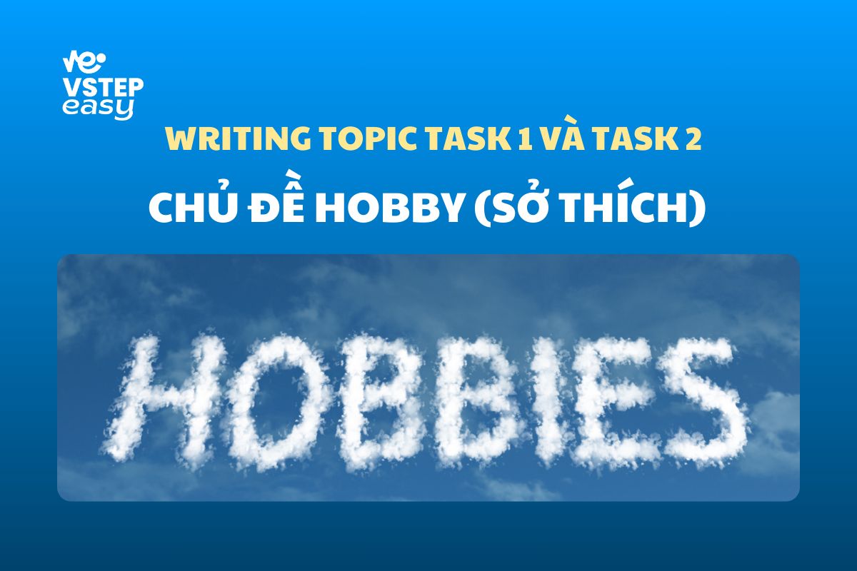 Chủ đề Hobby (Sở thích) VSTEP Writing Task 1, 2