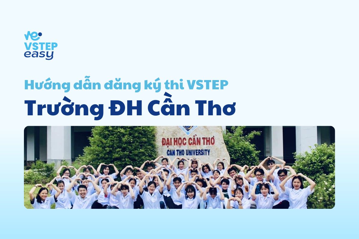 Hướng dẫn đăng ký thi VSTEP tại trường Đại học Cần Thơ