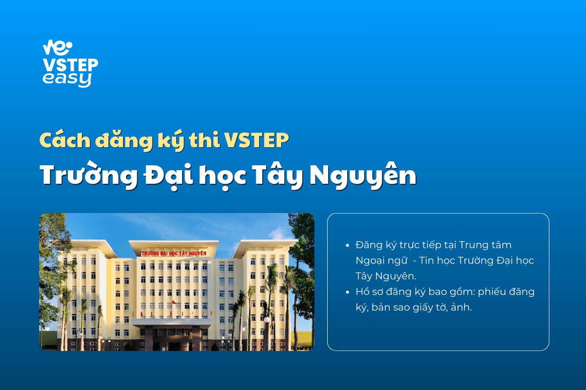 Cách đăng ký thi VSTEP Trường Đại học Tây Nguyên