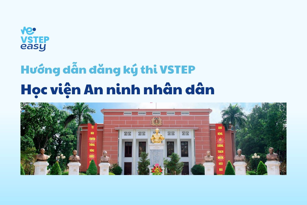 Hướng dẫn đăng ký thi VSTEP tại Học viện An ninh Nhân dân