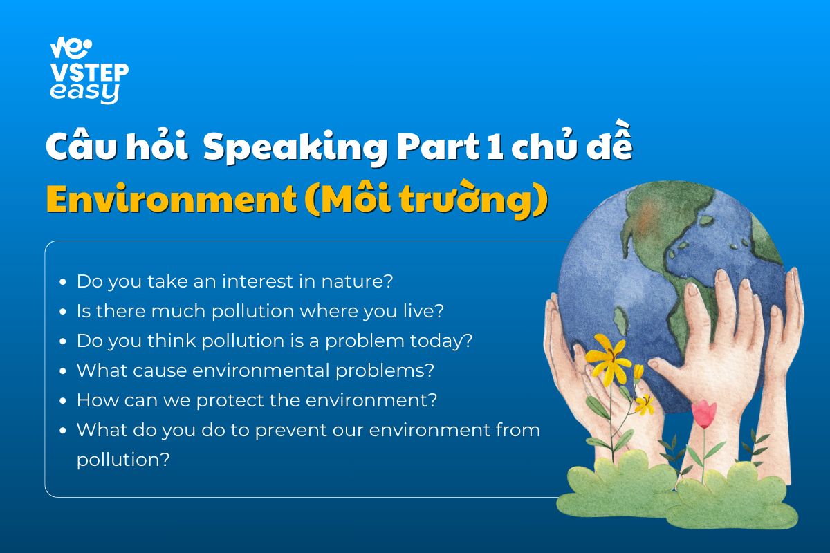 Các câu hỏi thường gặp chủ đề Environment Speaking Part 1 