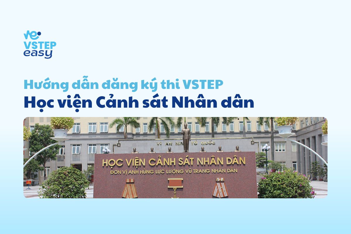 Hướng dẫn thi VSTEP tại Học viện Cảnh sát nhân dân