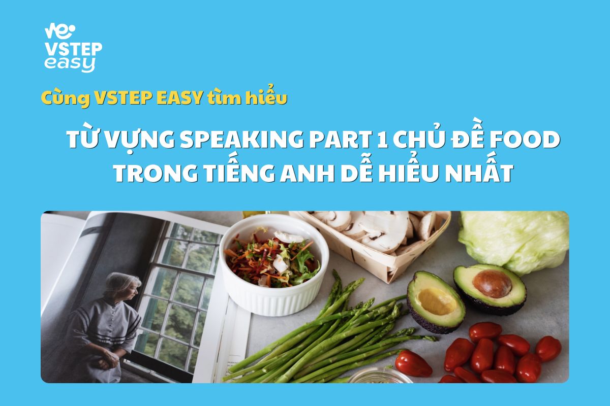 Từ vựng Speaking Part 1 chủ đề Food (Đồ ăn)