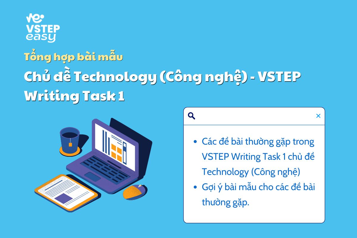 Tổng hợp bài mẫu chủ đề Technology (Công nghệ) trong VSTEP Writing Task 1