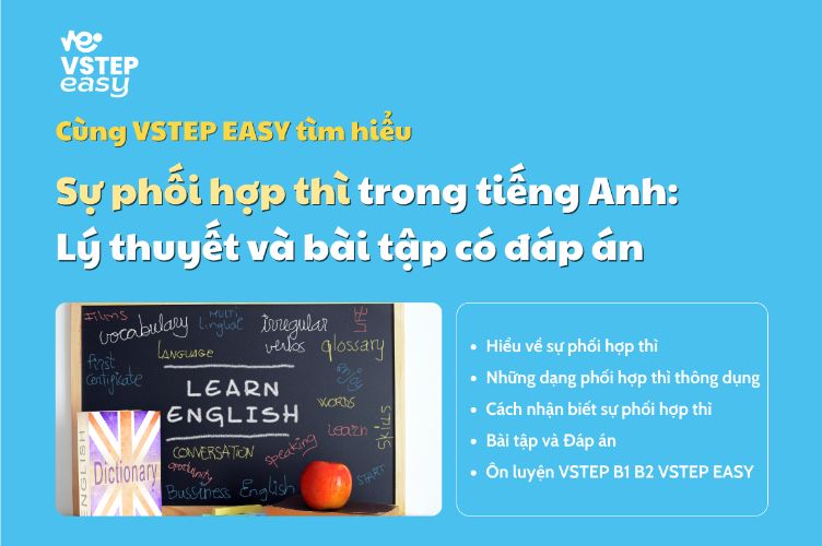 Sự phối hợp thì trong tiếng Anh: Lý thuyết và bài tập có đáp án