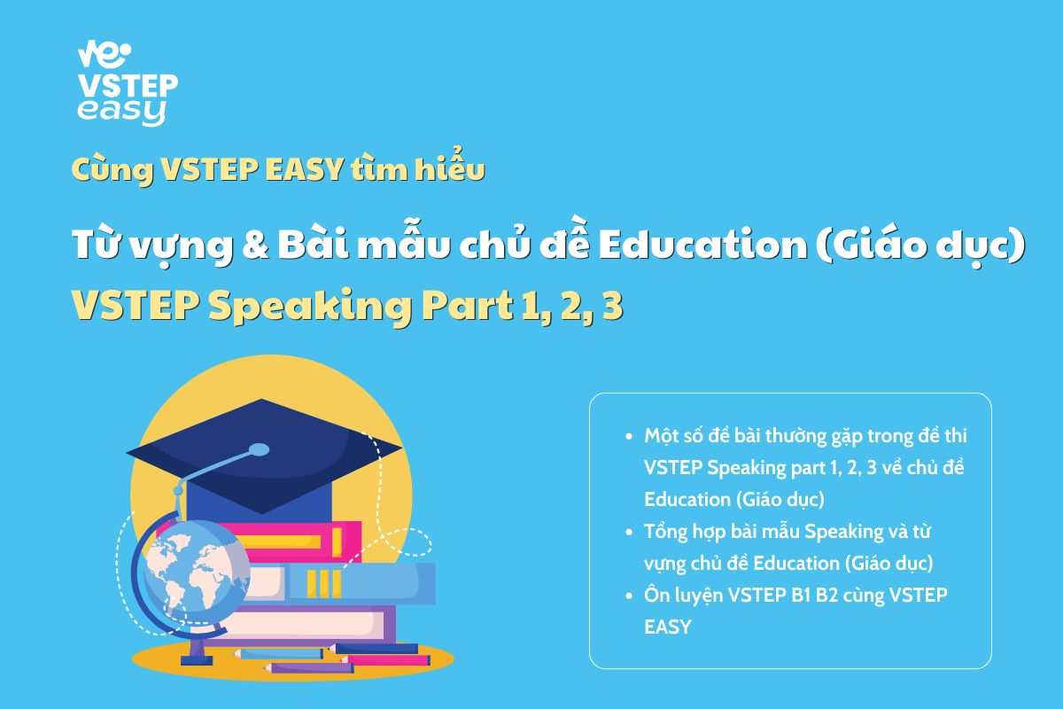 Từ vựng & Bài mẫu chủ đề Education (Giáo dục) - VSTEP Speaking Part 1, 2, 3
