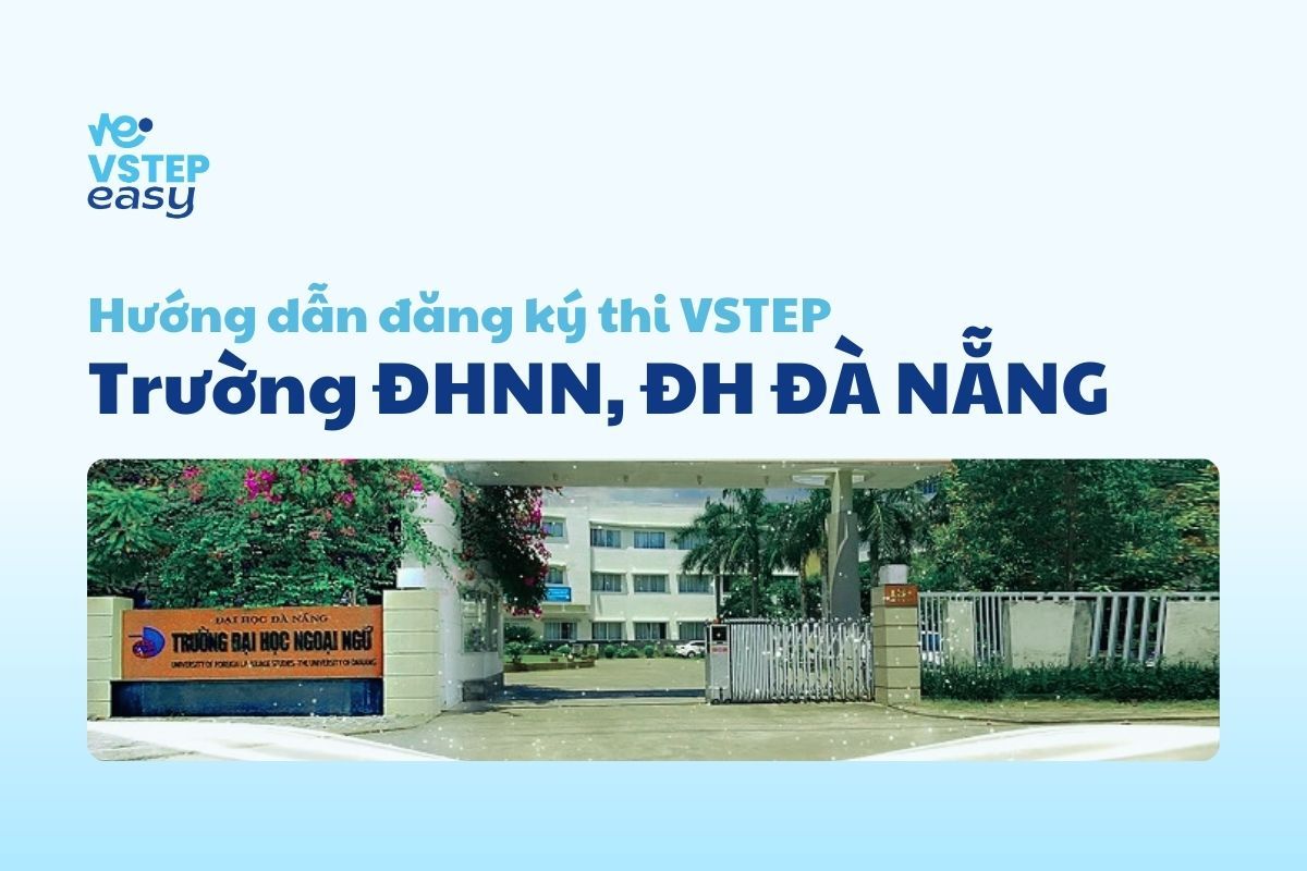 Hướng dẫn thi VSTEP trường Đại học Ngoại ngữ - Đại học Đà Nẵng