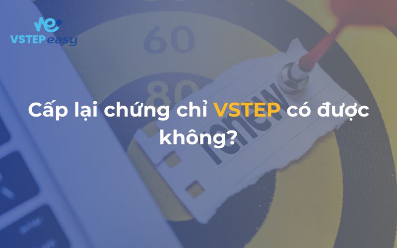 Cấp lại chứng chỉ VSTEP có được không?