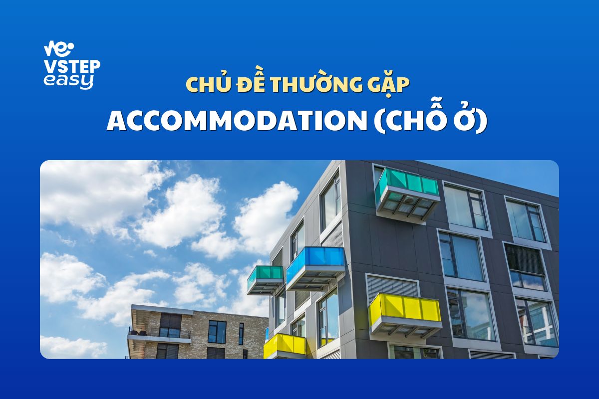 Chủ đề thường gặp Accommodation (Chỗ ở)