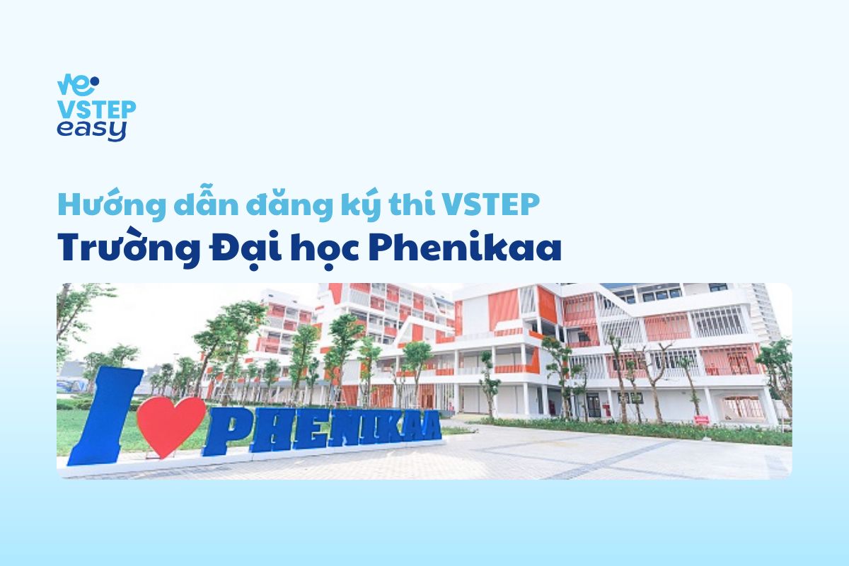Hướng dẫn thi VSTEP Trường Đại học Phenikaa chi tiết nhất