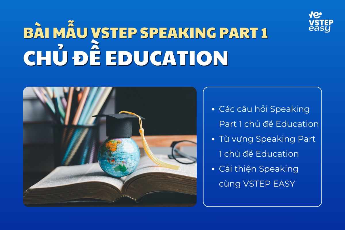 Bài mẫu VSTEP Speaking Part 1 chủ đề Education