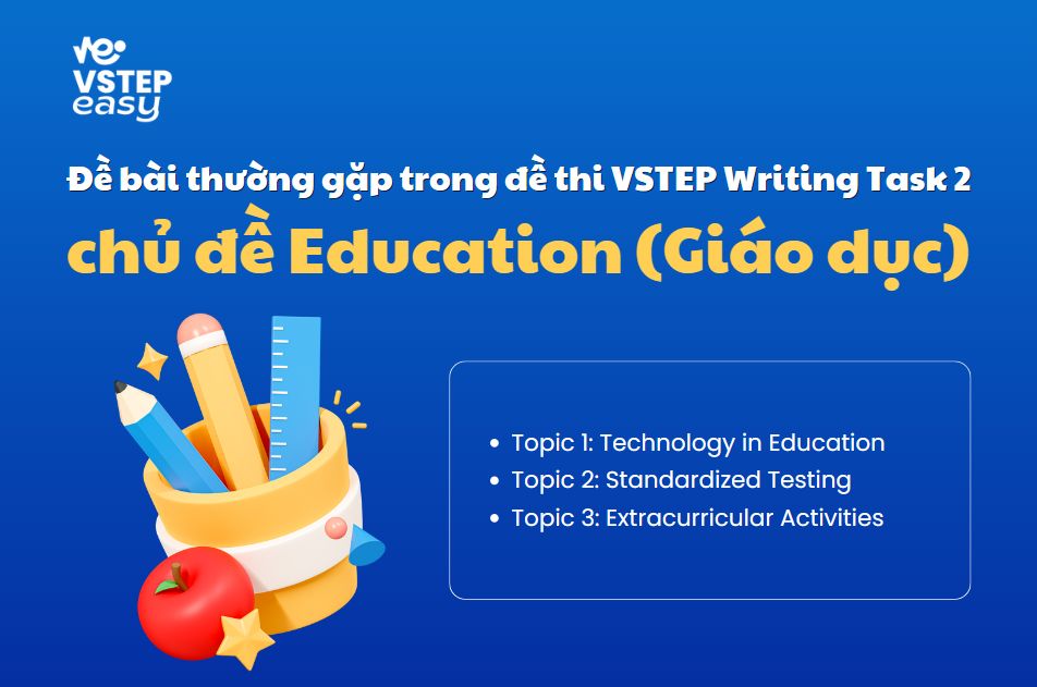 Câu hỏi thường gặp Writing Task 2 chủ đề chủ đề Education (Giáo dục)