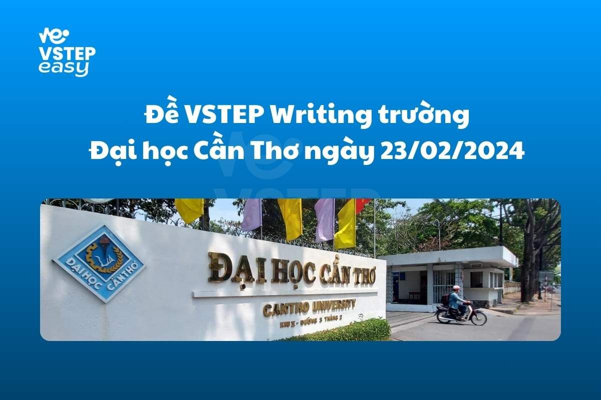 Đề VSTEP Speaking trường Đại học Cần Thơ ngày 23/02/2024