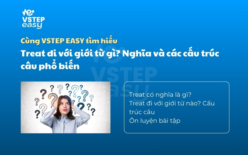 Treat đi với giới từ gì? Nghĩa và các cấu trúc câu phổ biến 