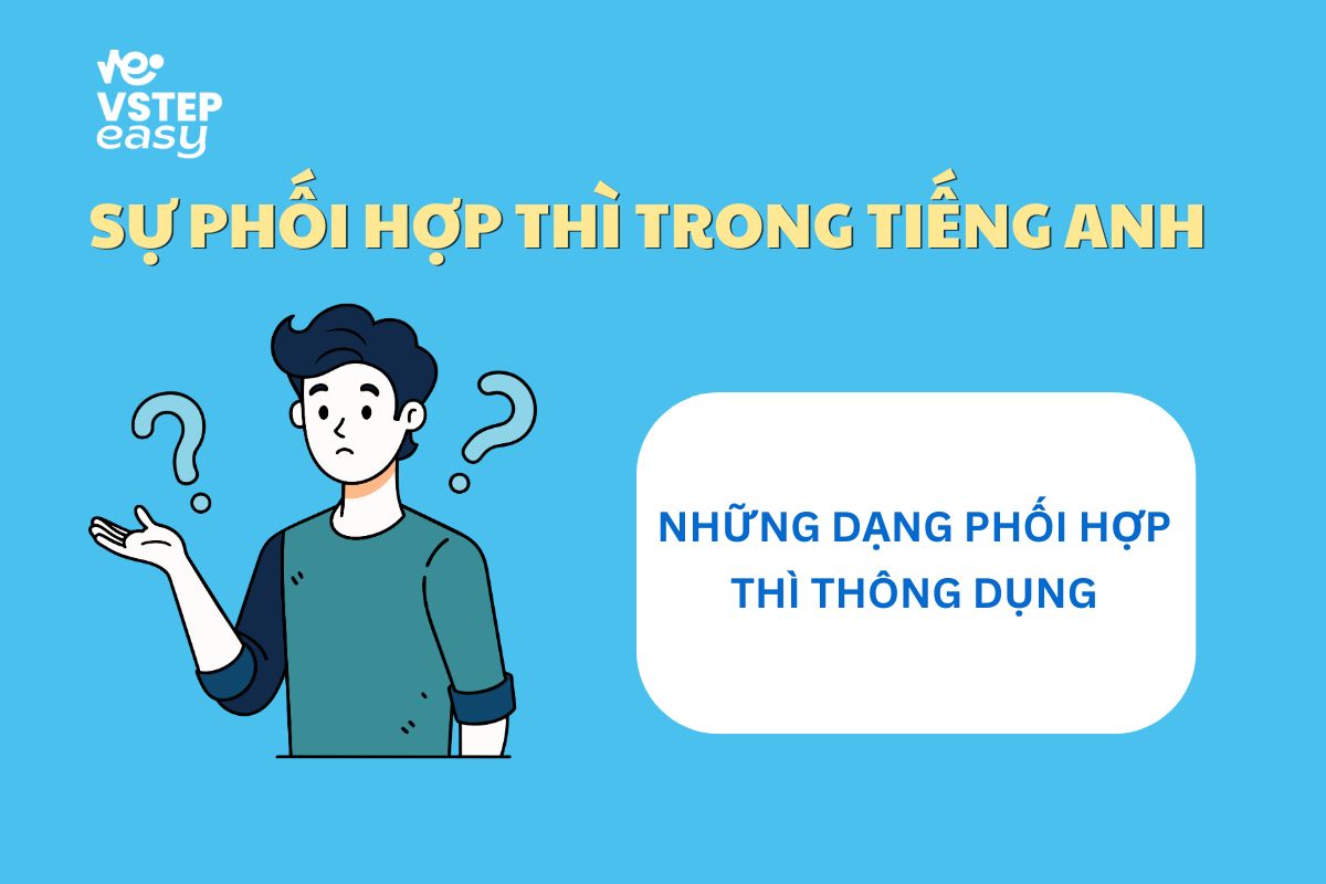 Những dạng phối hợp thì thông dụng