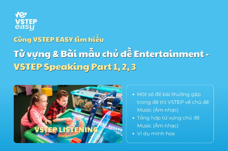 Từ vựng & Bài mẫu chủ đề Entertainment (Giải trí) - VSTEP Speaking Part 1, 2, 3
