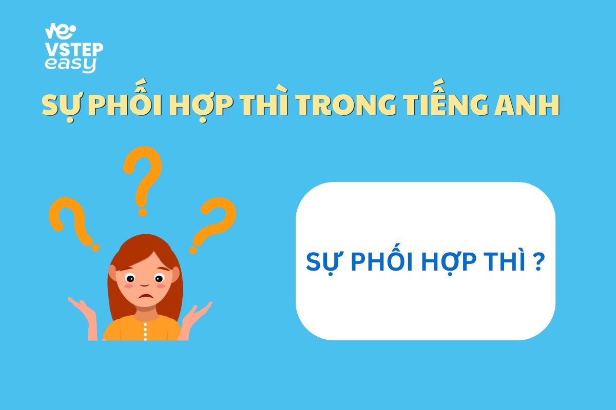 Hiểu về sự phối hợp thì
