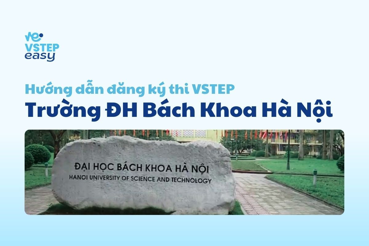 Hướng dẫn đăng ký thi VSTEP tại trường Đại học Bách Khoa Hà Nội 2024