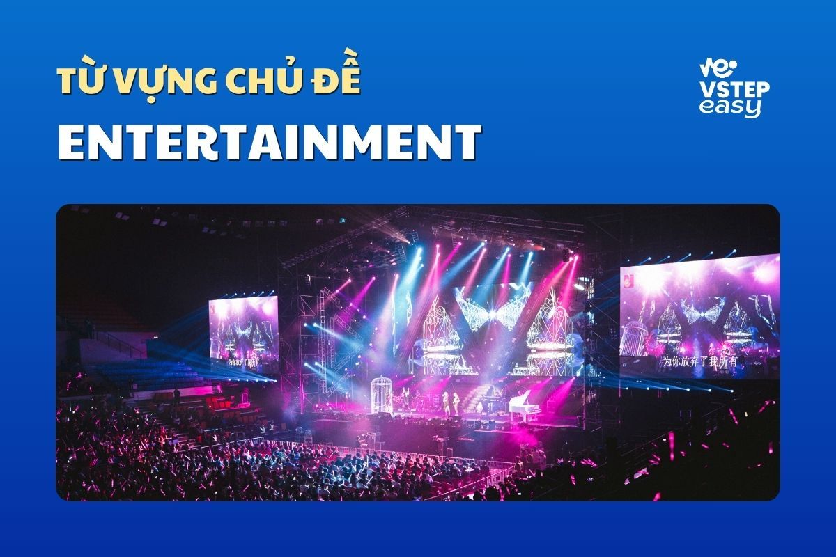 Tổng hợp từ vựng chủ đề Entertainment (Giải trí)