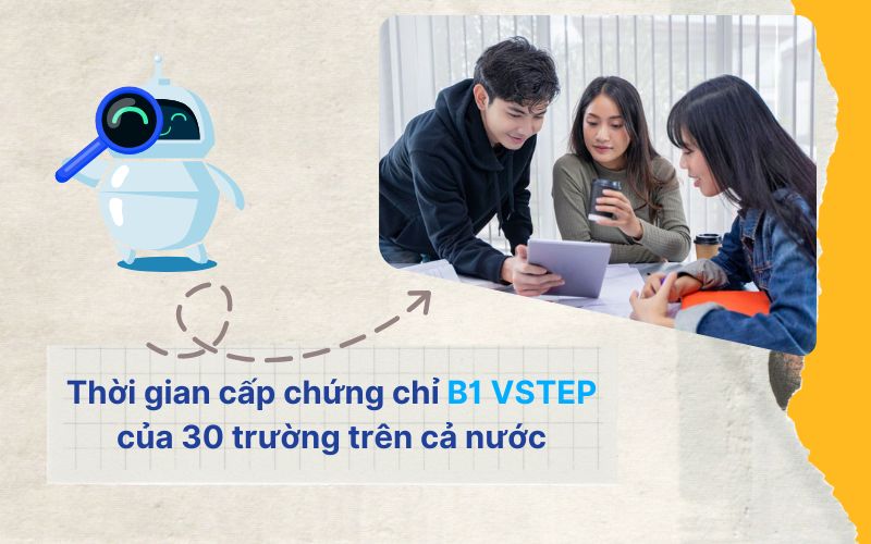 Thời gian trả kết quả và cấp chứng chỉ B1 VSTEP trên cả nước.