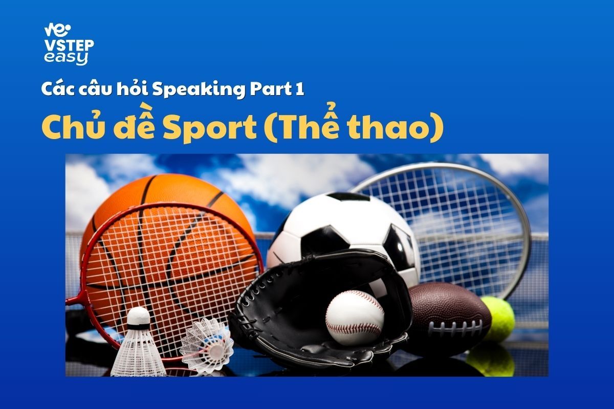 Các câu hỏi Speaking Part 1 chủ đề Sport