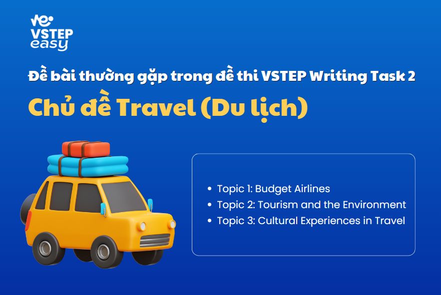 Đề bài thường gặp trong đề thi VSTEP Writing Task 2 chủ đề Travel