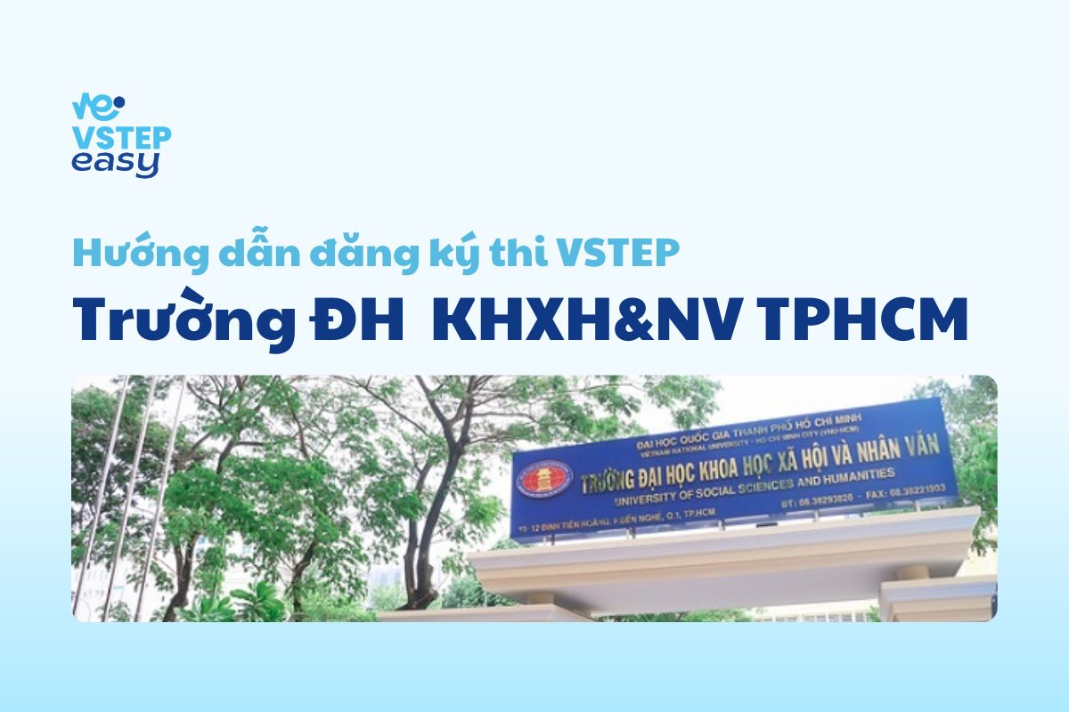 Cách đăng ký và lịch thi VSTEP tại trường ĐH KHXH&NV - ĐHQGTPHCM