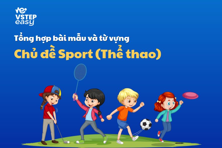 Tổng hợp bài mẫu và từ vựng chủ đề Sport (Thể thao) trong VSTEP Writing