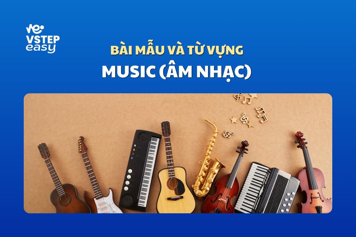 Bài mẫu và từ vựng phổ biến trong đề thi VSTEP Speaking chủ đề Music