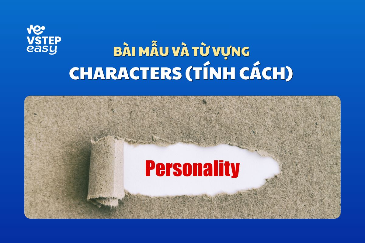Bài mẫu và từ vựng phổ biến trong đề thi VSTEP Writing chủ đề Characters