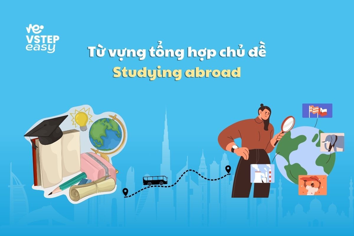 Từ vựng tổng hợp chủ đề Studying abroad