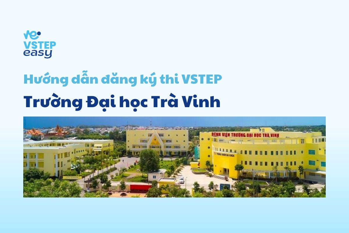 Hướng dẫn đăng ký thi VSTEP tại Trường Đại học Trà Vinh