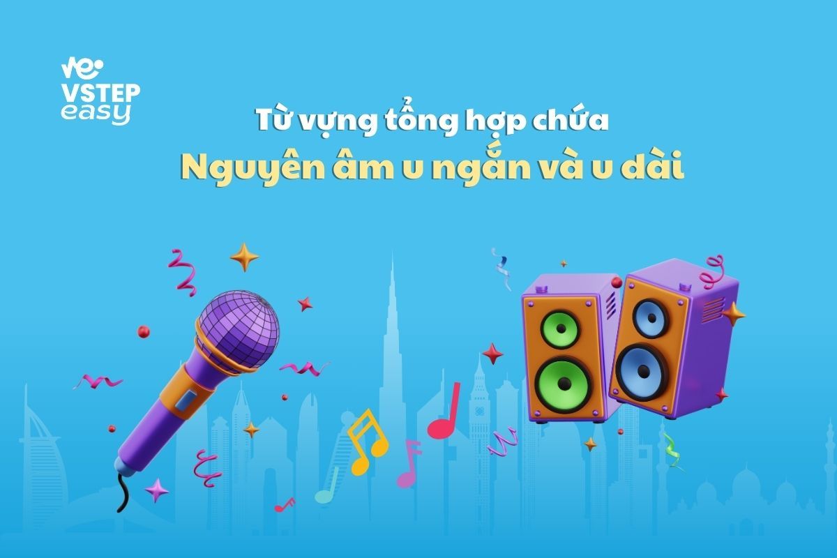 Tổng hợp từ vựng chứa nguyên âm u ngắn và u dài