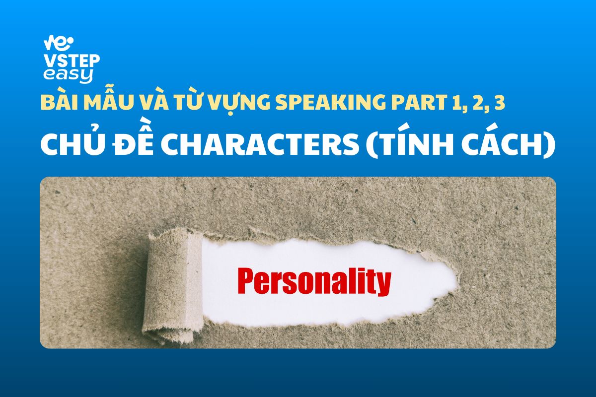 Bài mẫu và từ vựng phổ biến trong đề thi VSTEP Speaking chủ đề Characters