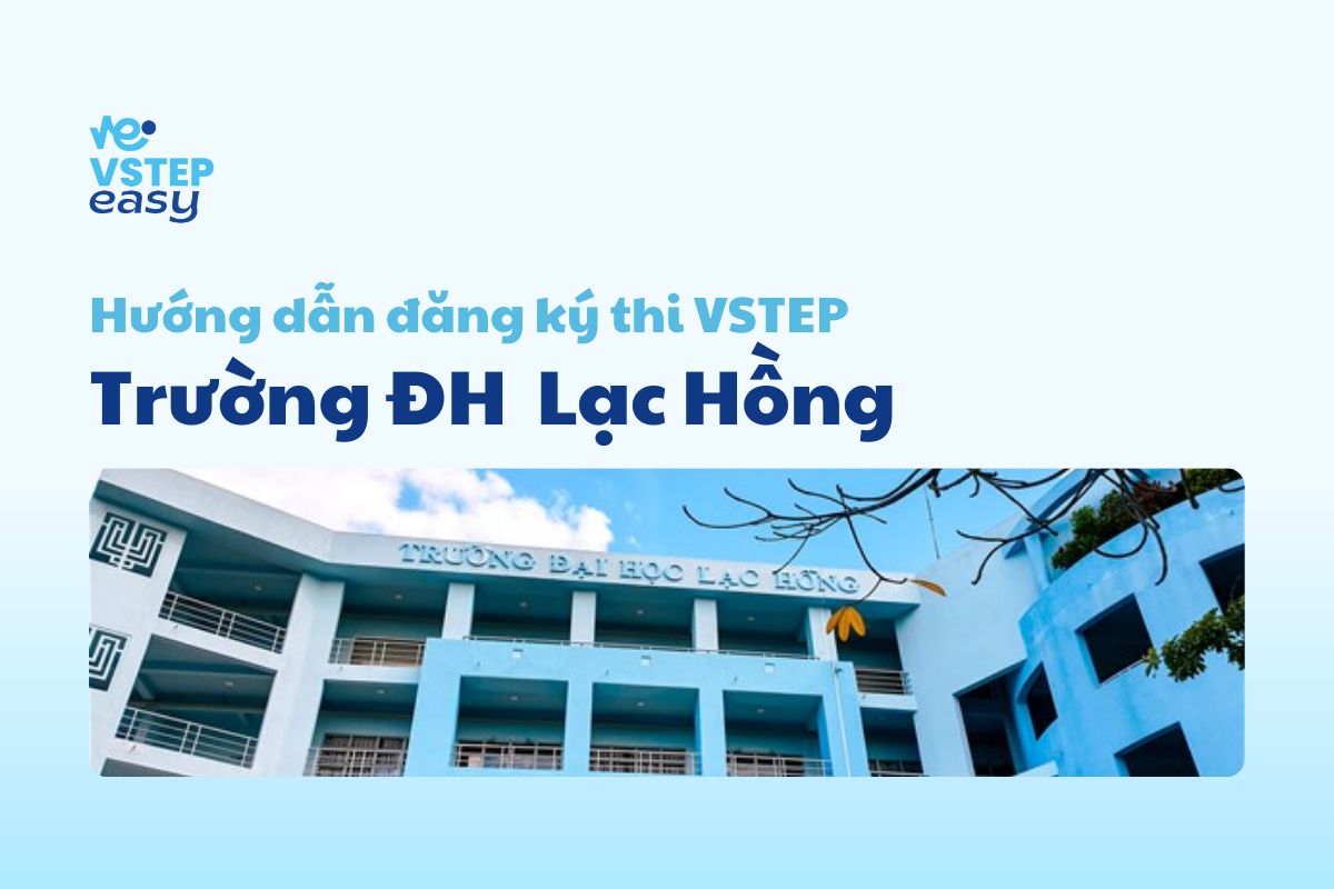 Hướng dẫn đăng ký thi VSTEP tại trường Đại học Lạc Hồng