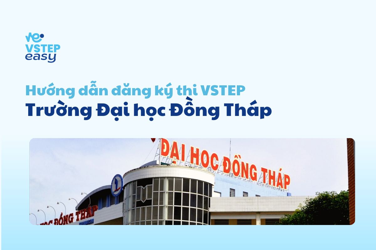 Hướng dẫn đăng ký thi VSTEP tại Trường Đại học Đồng Tháp