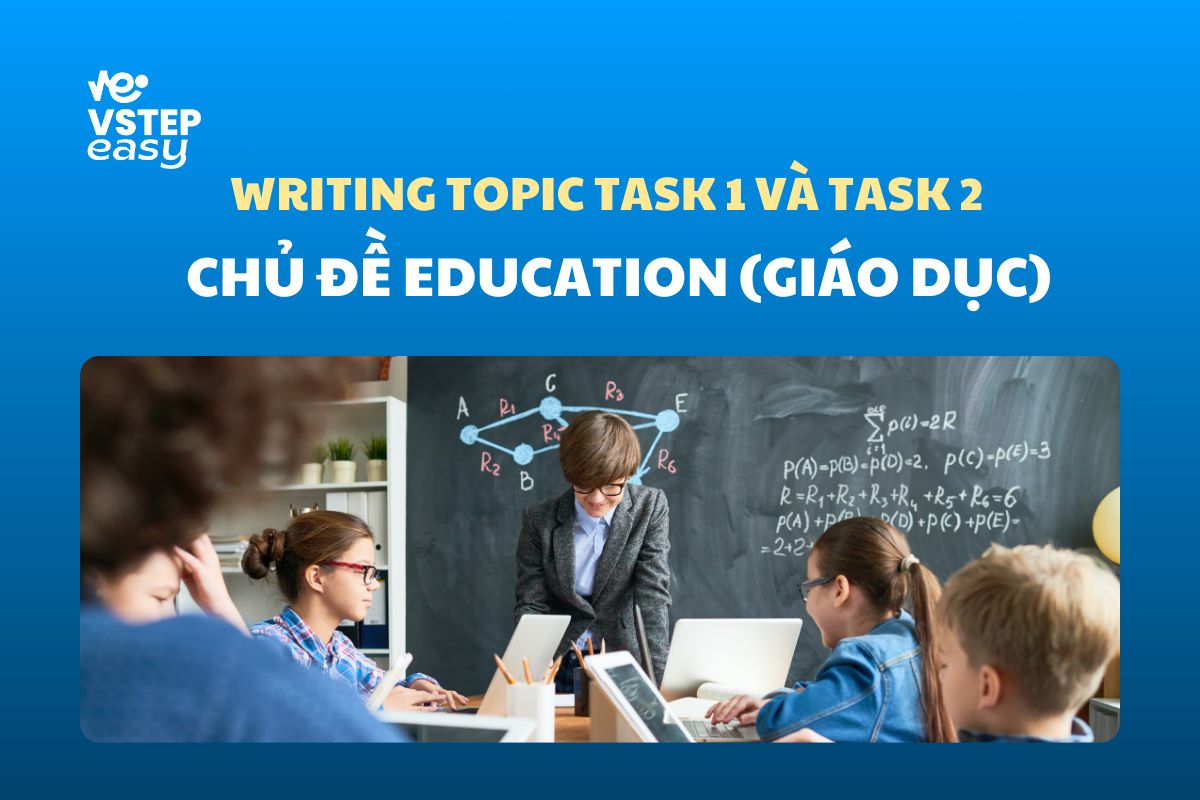 Chủ đề Education (giáo dục) VSTEP Writing Task 1, 2