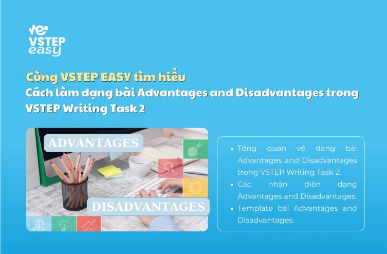 Cách làm dạng bài Advantages and Disadvantages trong VSTEP Writing Task 2