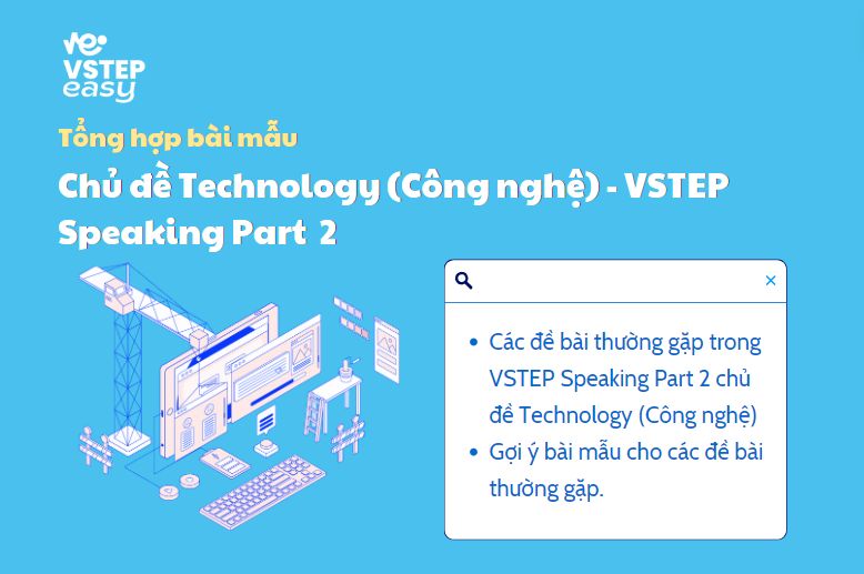Tổng hợp bài mẫu chủ đề Technology (Công nghệ) trong Speaking Part 2