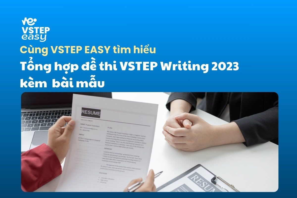 Tổng hợp đề thi VSTEP Writing 2023 kèm bài mẫu