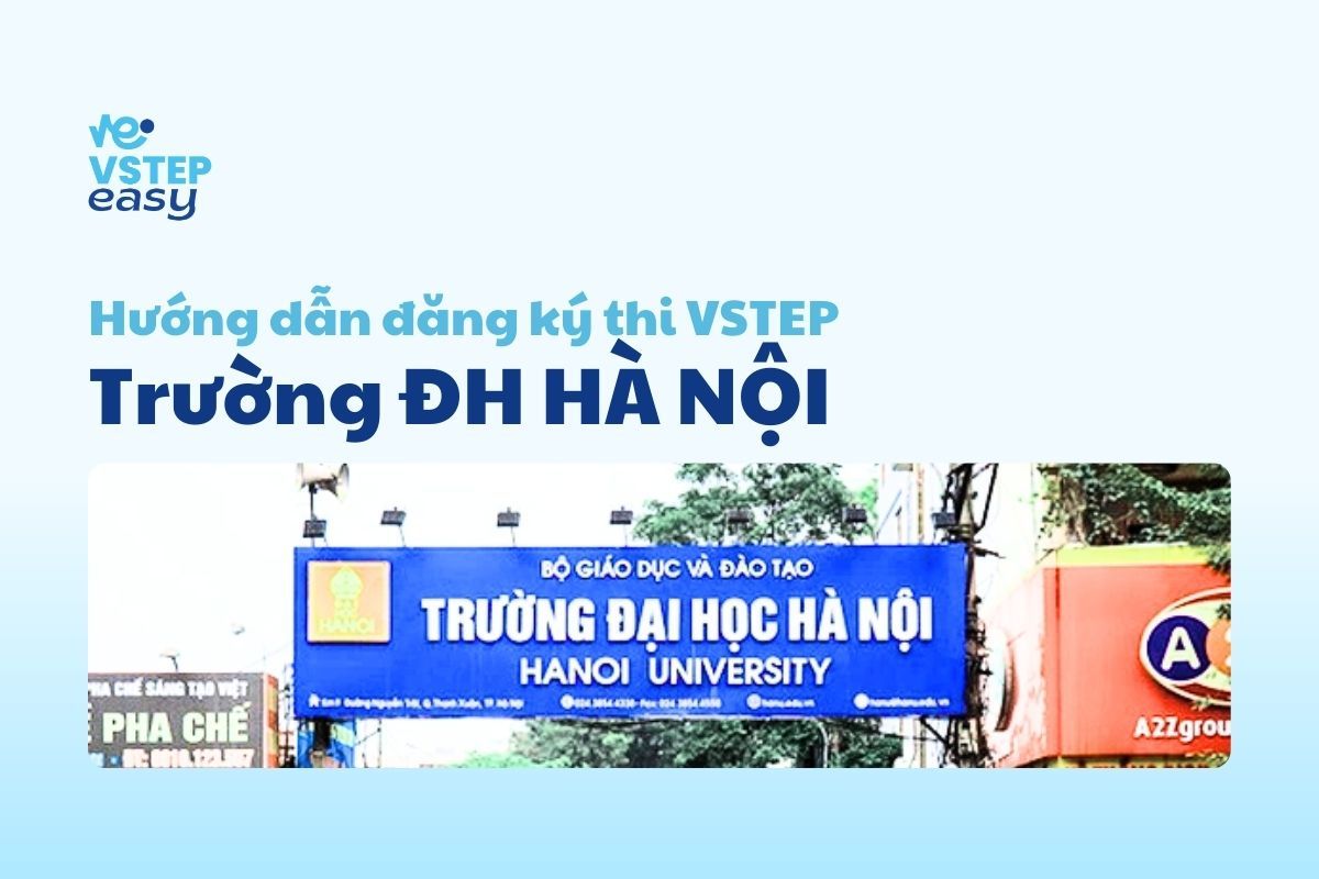 Hướng dẫn đăng ký thi VSTEP tại Trường Đại học Hà Nội