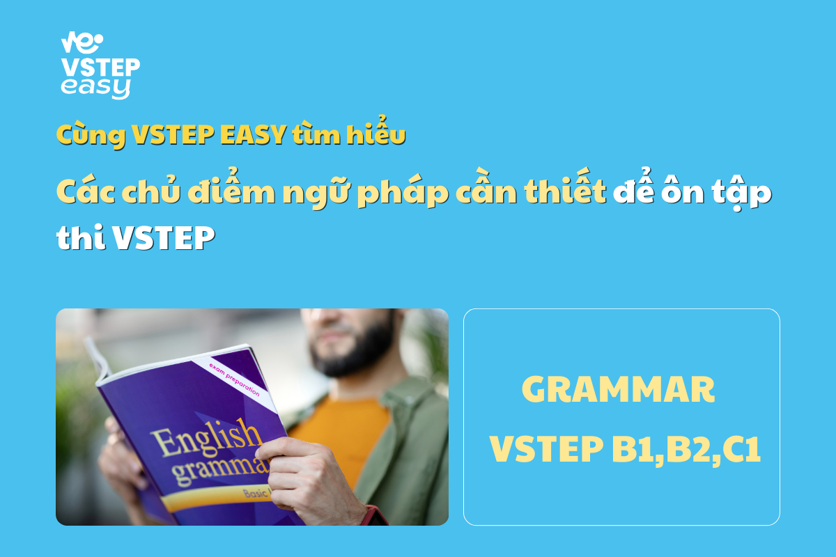 Tổng hợp các chủ điểm ngữ pháp cần thiết để ôn tập thi VSTEP
