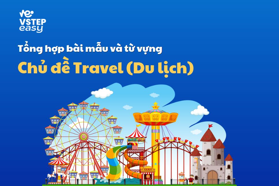 Tổng hợp bài mẫu và từ vựng chủ đề Travel (Du lịch) trong VSTEP Writing