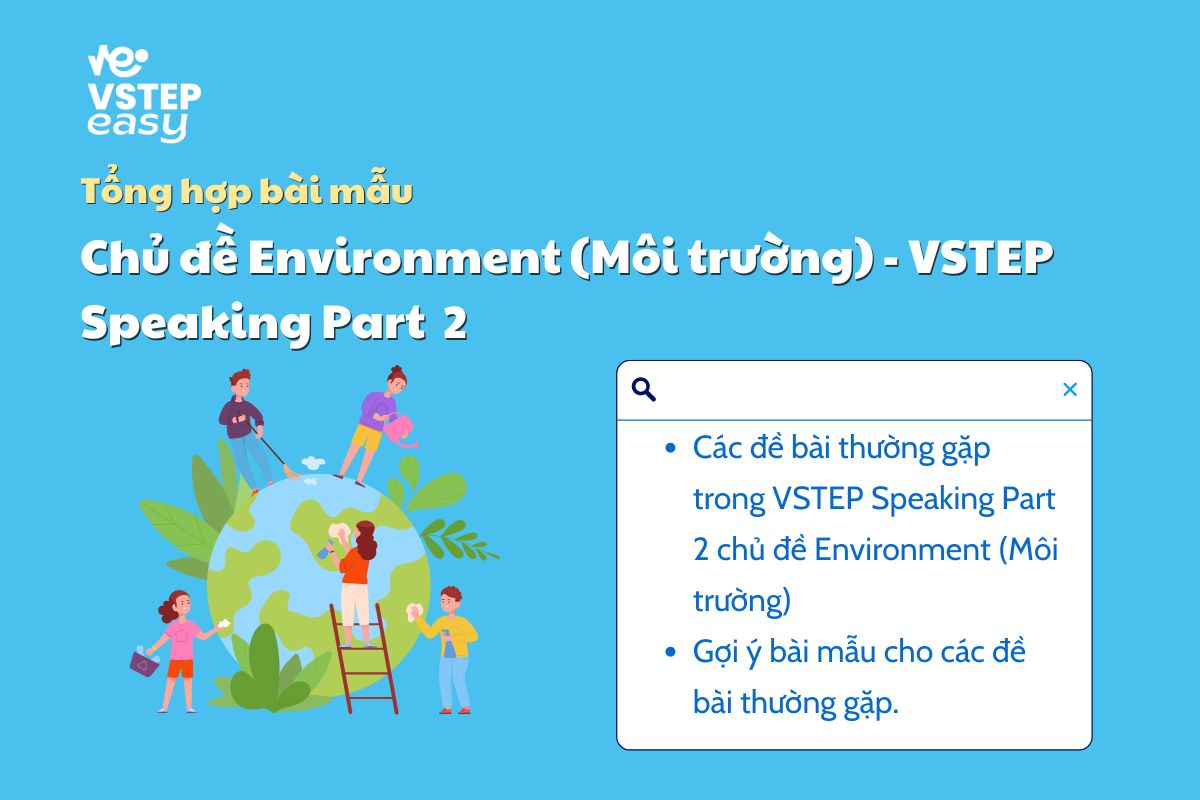 Tổng hợp bài mẫu chủ đề Environment (Môi trường) trong Speaking Part 2