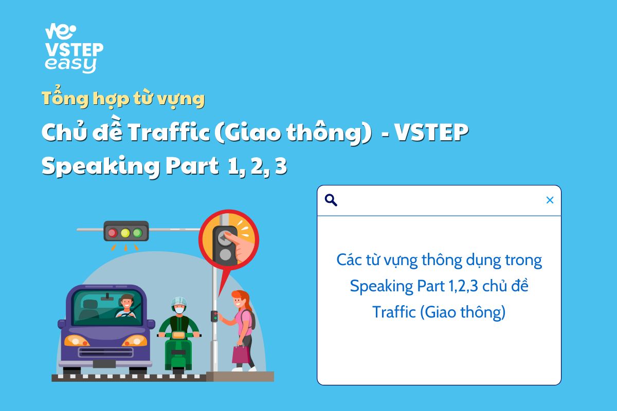 Một số đề bài thường gặp trong đề thi VSTEP Speaking part 1, 2, 3 về chủ đề Traffic (Giao thông)