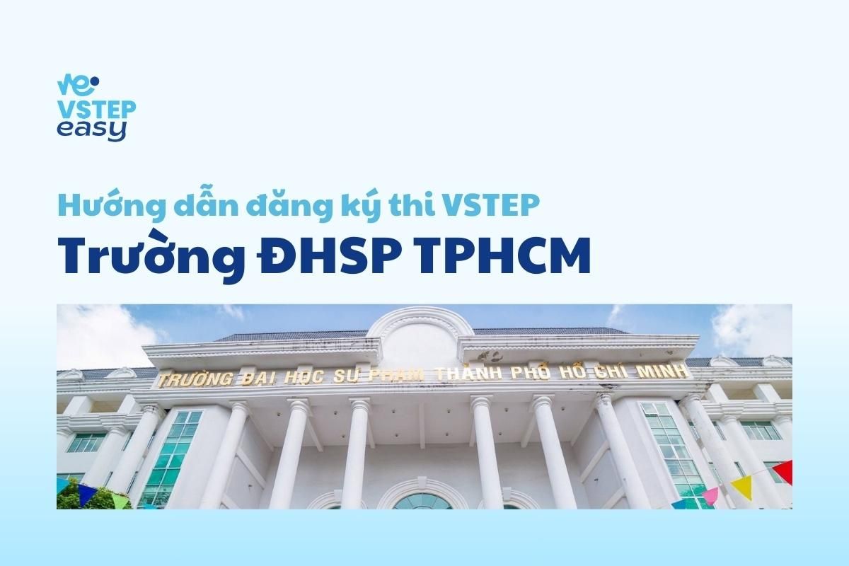 Hướng dẫn đăng ký thi VSTEP tại trường Đại học Sư phạm TPHCM 2025