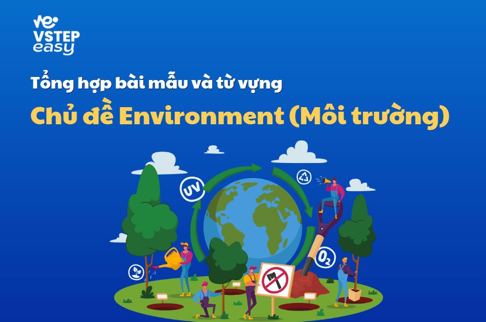 Tổng hợp bài mẫu và từ vựng chủ đề Environment (Môi trường) trong VSTEP Writing