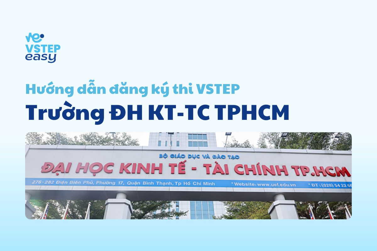 Hướng dẫn đăng ký thi VSTEP tại Trường Đại học Kinh tế - Tài chính TPHCM